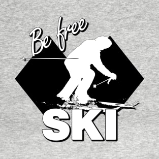 Double Black Diamond Ski Level Design with Downhill Skier and Be Free SKI Quote T-Shirt